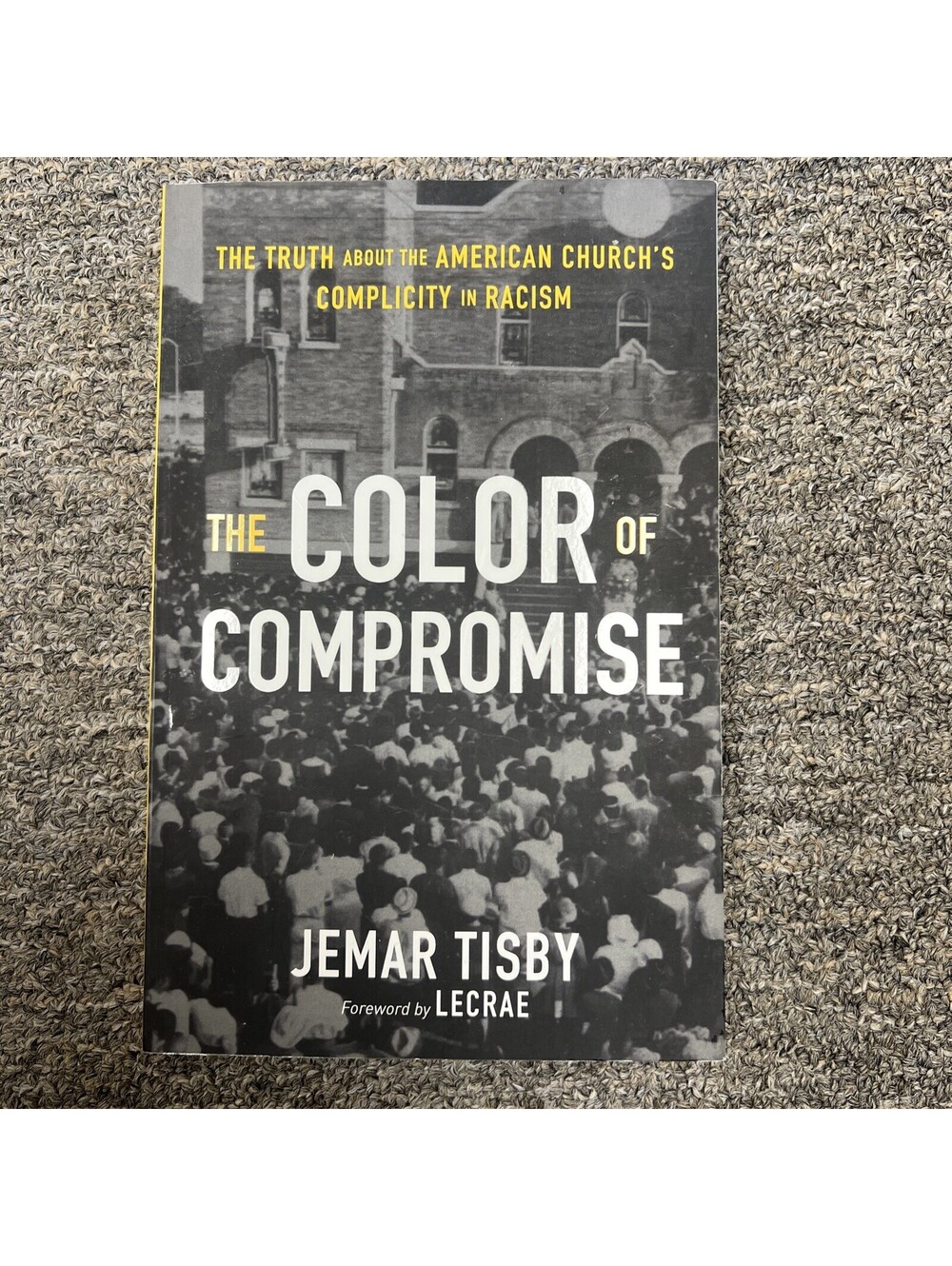 The Color of Compromise: The Truth about the American Church’s Complicity ...